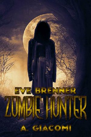 [The Zombie Girl Saga 04] • Eve Brenner, Zombie Hunter